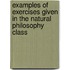 Examples of Exercises Given in the Natural Philosophy Class