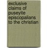 Exclusive Claims of Puseyite Episcopalians to the Christian door John Brown