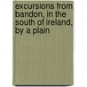 Excursions from Bandon, in the South of Ireland, by a Plain door Thomas Sheahan