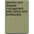 Exercise And Disease Management [with Cdrom With Workbooks]