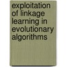Exploitation Of Linkage Learning In Evolutionary Algorithms door Onbekend