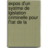 Expos D'Un Systme de Lgislation Criminelle Pour L'Tat de La door Mignet