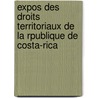 Expos Des Droits Territoriaux de La Rpublique de Costa-Rica door Manuel Mara Peralta