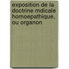 Exposition de La Doctrine Mdicale Homoepathique, Ou Organon door Dr Samuel Hahnemann