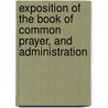 Exposition of the Book of Common Prayer, and Administration door Andrew Fowler