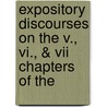 Expository Discourses On The V., Vi., & Vii Chapters Of The by Thomas Greenfield