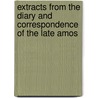 Extracts from the Diary and Correspondence of the Late Amos by William Richards Lawrence