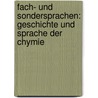 Fach- und Sondersprachen: Geschichte und Sprache der Chymie by Christiane Wittmer