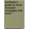 Facilitator's Guide To More Inclusion Strategies That Work! door Toby J. Karten