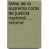 Fallos de La Suprema Corte de Justicia Nacional ..., Volume door De Argentina. Supr