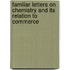 Familiar Letters on Chemistry and Its Relation to Commerce