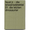 Faust Jr. - Die Wissensdetektei 01. Die letzten Dinosaurier door Sven Preger