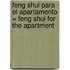 Feng Shui Para el Apartamento = Feng Shui for the Apartment