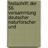 Festschrift Der 56. Versammlung Deutscher Naturforscher Und