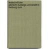 Festschrift Der Albrecht-Ludwigs-Universitt in Freiburg Zum by Universitt Freiburg Im Breisgau