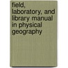 Field, Laboratory, And Library Manual In Physical Geography door Cary Thomas Wright
