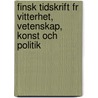Finsk Tidskrift Fr Vitterhet, Vetenskap, Konst Och Politik door Anonymous Anonymous
