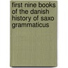 First Nine Books of the Danish History of Saxo Grammaticus by Saxo