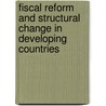 Fiscal Reform And Structural Change In Developing Countries door Onbekend
