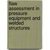 Flaw Assessment In Pressure Equipment And Welded Structures door John Wintle