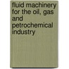 Fluid Machinery For The Oil, Gas And Petrochemical Industry door Professional Engineering Publishers (pep)