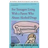 For Teenagers Living with a Parent Who Abuses Alcohol/Drugs by Edith Lynn Hornik-Beer