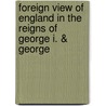 Foreign View of England in the Reigns of George I. & George door Csar De Saussure