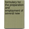Formulary for the Preparation and Employment of Several New by Franï¿½Ois Magendie