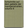 Fortschritte Auf Dem Gebiete Der Roentgenstrahlen, Volume 8 door Onbekend