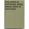 Forty Years at Hull-House; Being Twenty Years at Hull-House door Jane Addams