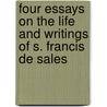 Four Essays On The Life And Writings Of S. Francis De Sales by Henry Benedict Mackey