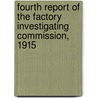 Fourth Report Of The Factory Investigating Commission, 1915 by New York (State).