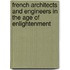 French Architects and Engineers in the Age of Enlightenment