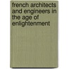 French Architects and Engineers in the Age of Enlightenment by Picon Antoine