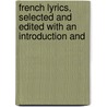French Lyrics, Selected and Edited with an Introduction and door Arthur Graves Canfield