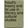 Freud's Theory And Its Use In Literary And Cultural Studies by Henk de Berg