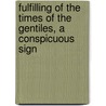 Fulfilling of the Times of the Gentiles, a Conspicuous Sign by William Cuninghame