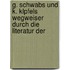 G. Schwabs Und K. Klpfels Wegweiser Durch Die Literatur Der