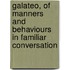 Galateo, Of Manners And Behaviours In Familiar Conversation