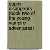 Gappy Disappears (Book Two Of The Young Vampire Adventures) door Star Donovan