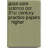 Gcse Core Science Ocr 21st Century Practice Papers - Higher