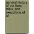 General History of the Lives, Trials, and Executions of All