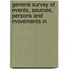 General Survey of Events, Sources, Persons and Movements in by John Henry Wigmore
