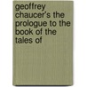 Geoffrey Chaucer's the Prologue to the Book of the Tales of door Geoffrey Chaucer