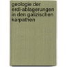 Geologie Der Erdl-Ablagerungen in Den Galizischen Karpathen door Rudolf Zuber