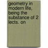 Geometry in Modern Life, Being the Substance of 2 Lects. on door John Scott Russell