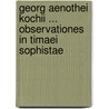 Georg Aenothei Kochii ... Observationes in Timaei Sophistae door Timaeus