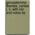Gerusalemme Liberata, Cantos I, Ii, With Intr. And Notes By