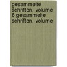Gesammelte Schriften, Volume 6 Gesammelte Schriften, Volume door Albert Leitzmann