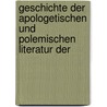 Geschichte Der Apologetischen Und Polemischen Literatur Der door Karl Werner